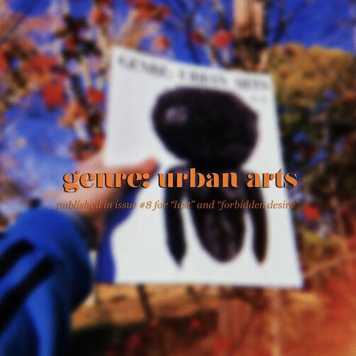 published "lust" and "forbidden desire" under Issue #8 of Genre: Urban Arts