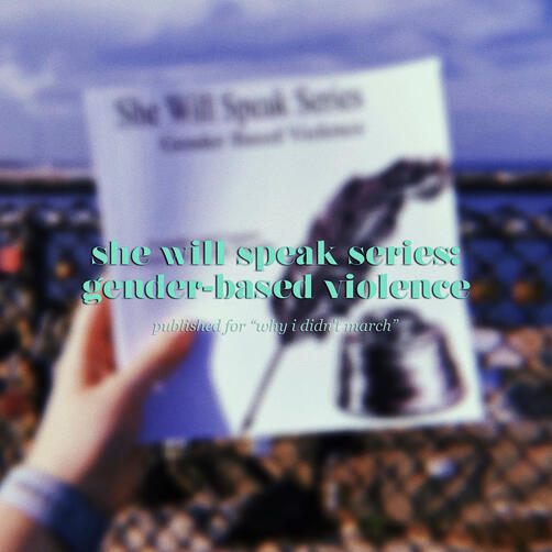 published "why i didn't march" in the She Will Speak Series: Gender-Based Violence Anthology